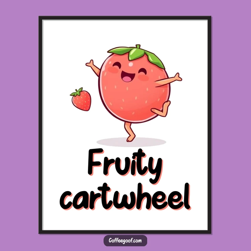 Funny Strawberry Cartwheel Poster - Joyful Art, Perfect Funny Gift