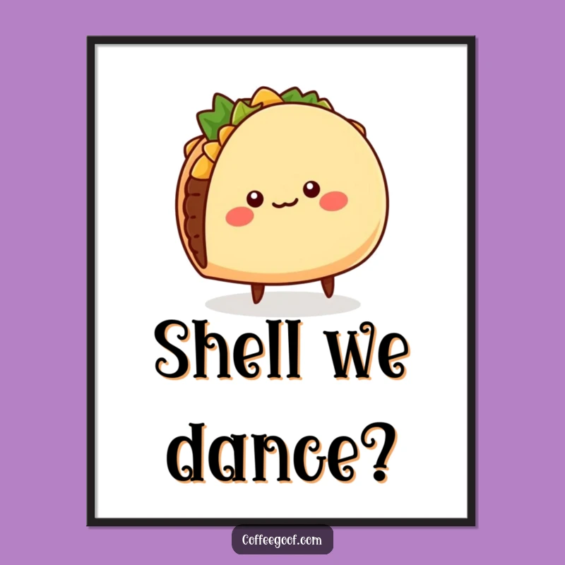 Funny Taco Poster: Cheerful Wiggling Taco Art, Hilarious Wall Decor Gift Idea