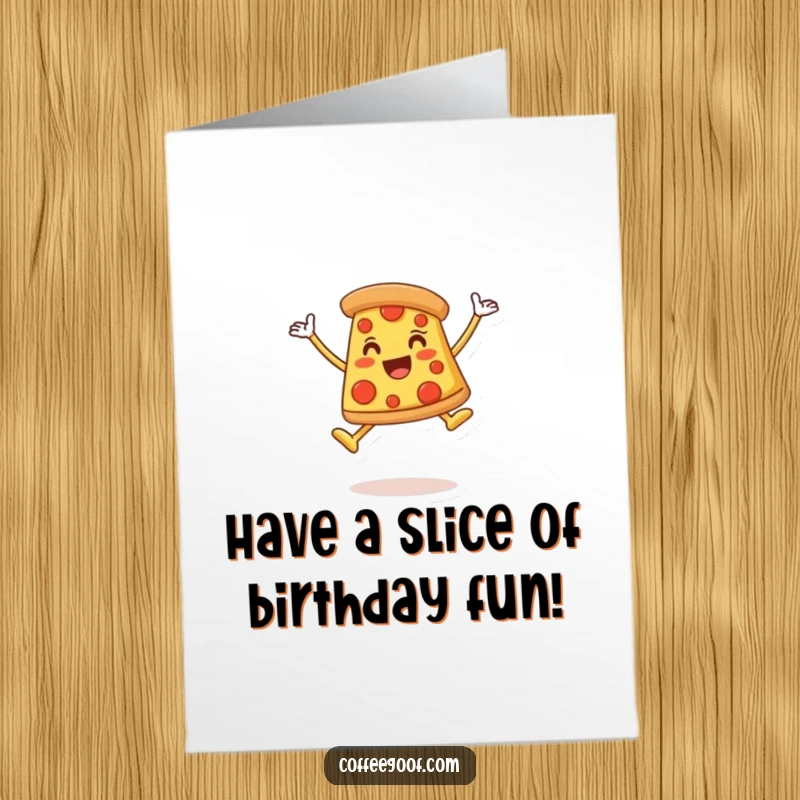 Funny Free Printable Birthday Card with a happy pizza slice character leaping in celebration.